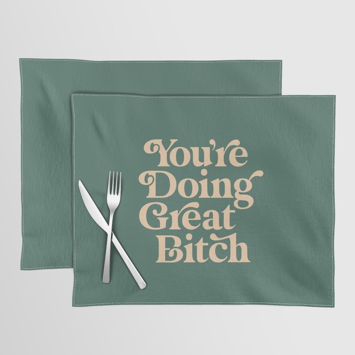 YOUâRE DOING GREAT BITCH vintage green cream Placemat Gallery Image 1