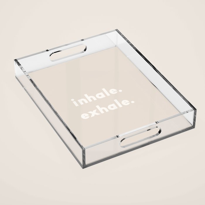 inhale exhale âÂ neutral Acrylic Tray Gallery Image 1