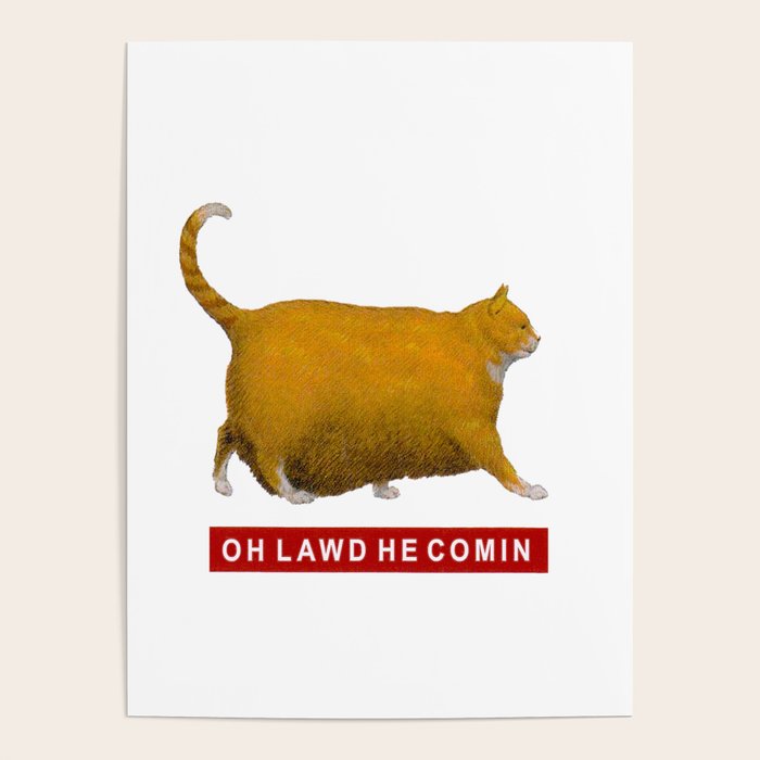 OH LAWD HE COMIN Meme Poster