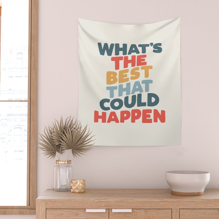 Whats The Best That Could Happen Wall Tapestry Gallery Image 2