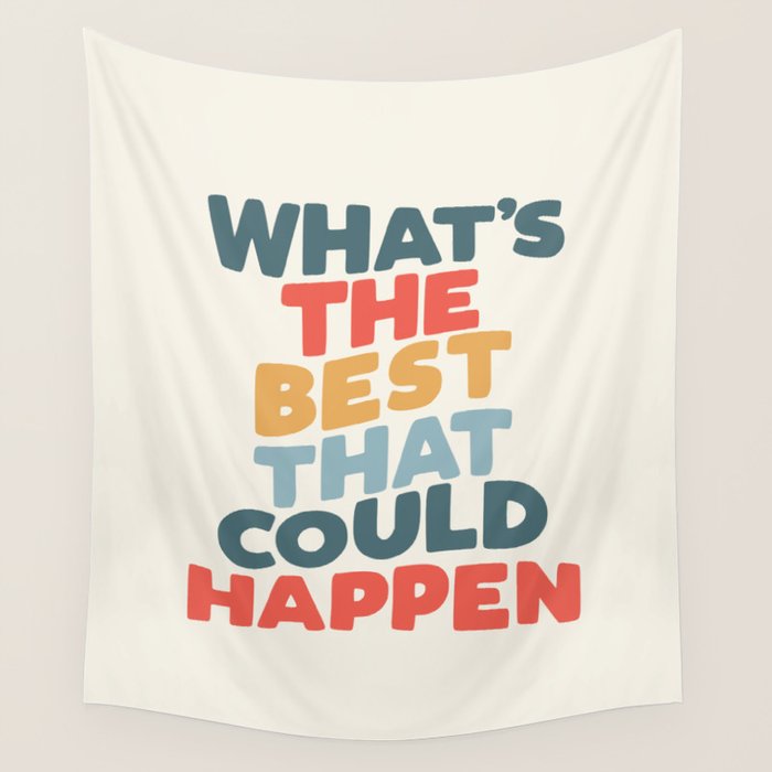 Whats The Best That Could Happen Wall Tapestry Gallery Image 4