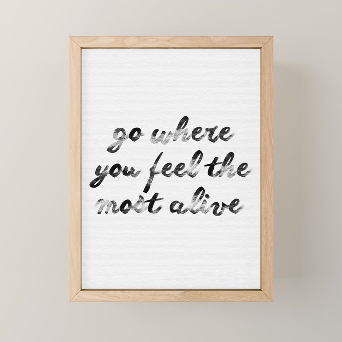 Go where you feel the most alive 2 Mini Art Print Gallery Image 1