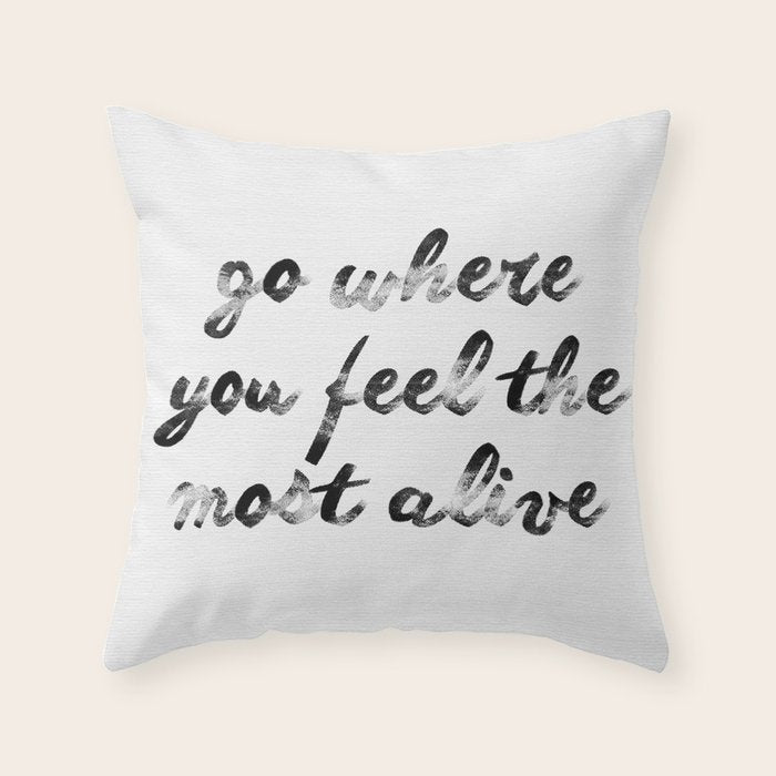 Go where you feel the most alive 2 Throw Pillow Gallery Image 6