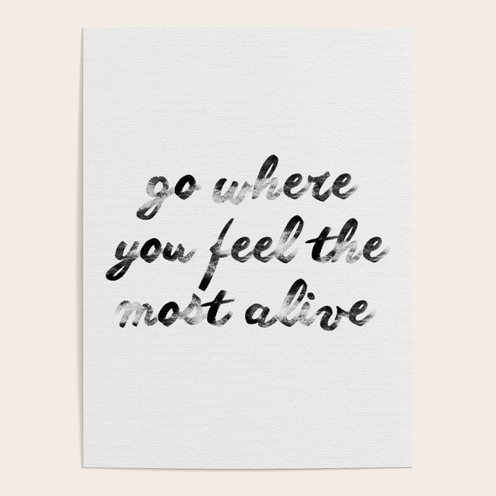 Go where you feel the most alive 2 Poster Gallery Image 4