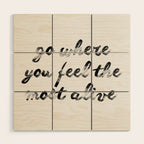Go where you feel the most alive 2 Wood Wall Art Gallery Image 1
