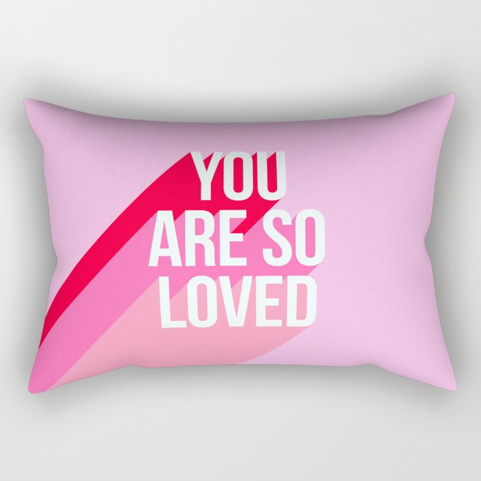 You are so loved!  Rectangular Pillow Gallery Image 1