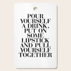 Pour Yourself a Drink, Put on Some Lipstick and Pull Yourself Together black-white home wall decor Cutting Board Gallery Image 1