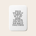 Pour Yourself a Drink, Put on Some Lipstick and Pull Yourself Together black-white home wall decor Bath Mat Gallery Image 1