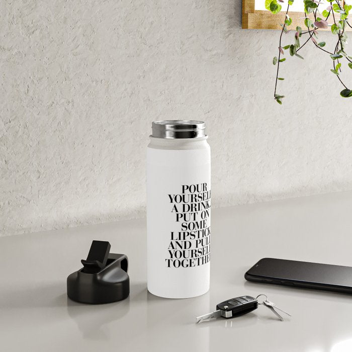 Pour Yourself a Drink, Put on Some Lipstick and Pull Yourself Together black-white home wall decor Water Bottle Gallery Image 4
