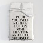 Pour Yourself a Drink, Put on Some Lipstick and Pull Yourself Together black-white home wall decor Duvet Cover Gallery Image 6