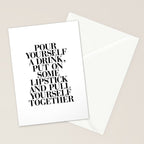 Pour Yourself a Drink, Put on Some Lipstick and Pull Yourself Together black-white home wall decor Stationery Card Gallery Image 2
