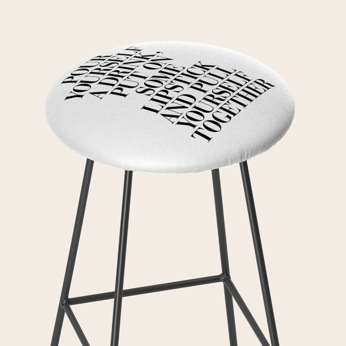 Pour Yourself a Drink, Put on Some Lipstick and Pull Yourself Together black-white home wall decor Stool Gallery Image 2