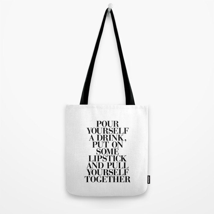 Pour Yourself a Drink, Put on Some Lipstick and Pull Yourself Together black-white home wall decor Tote Bag Gallery Image 2