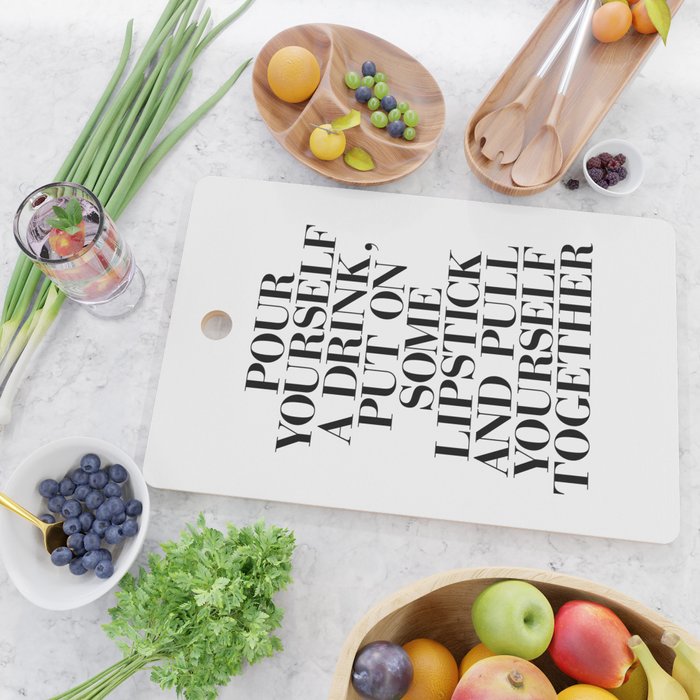 Pour Yourself a Drink, Put on Some Lipstick and Pull Yourself Together black-white home wall decor Cutting Board Gallery Image 2