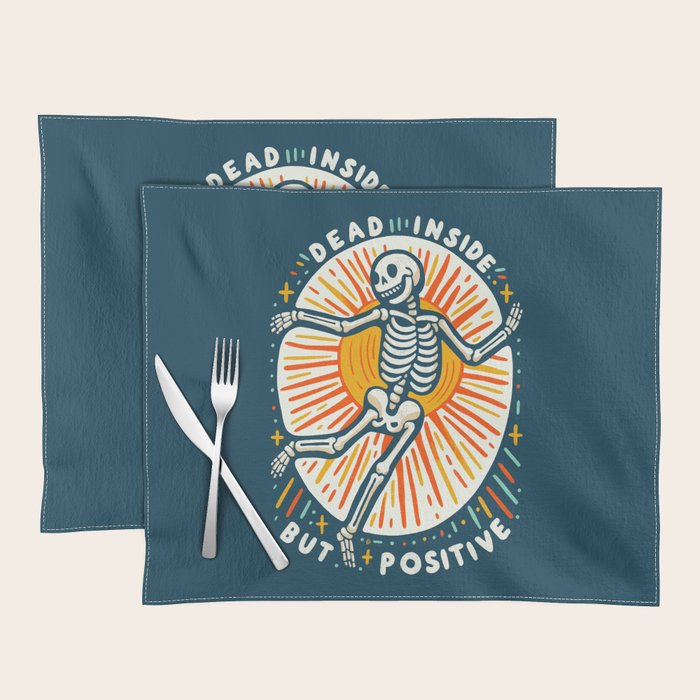 Dead inside but Positive - embrace your inner optimist Placemat Gallery Image 1