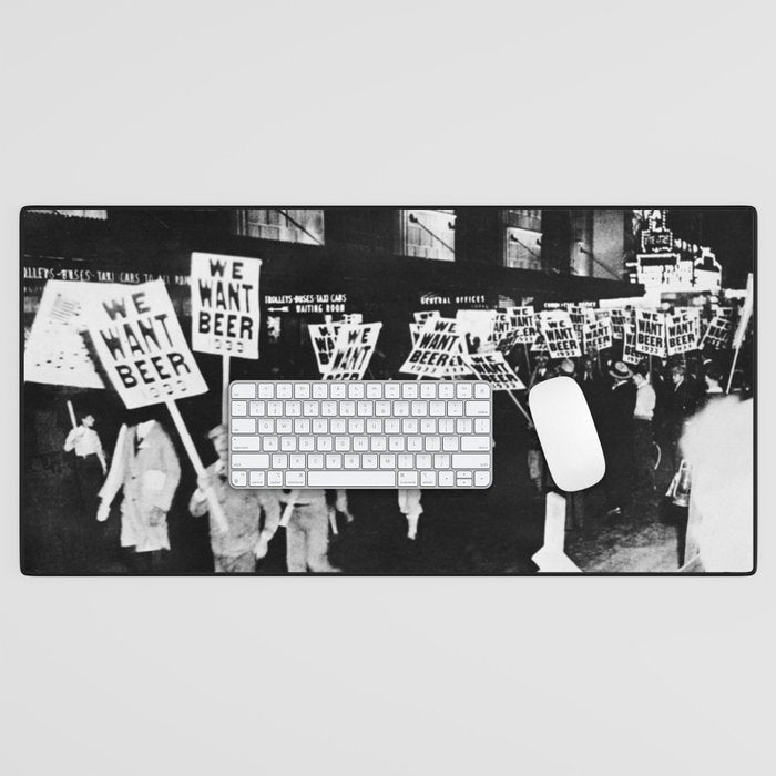 We Want Beer!  Men Protesting Against Prohibition black and white photography - photograph Desk Mat Gallery Image 1