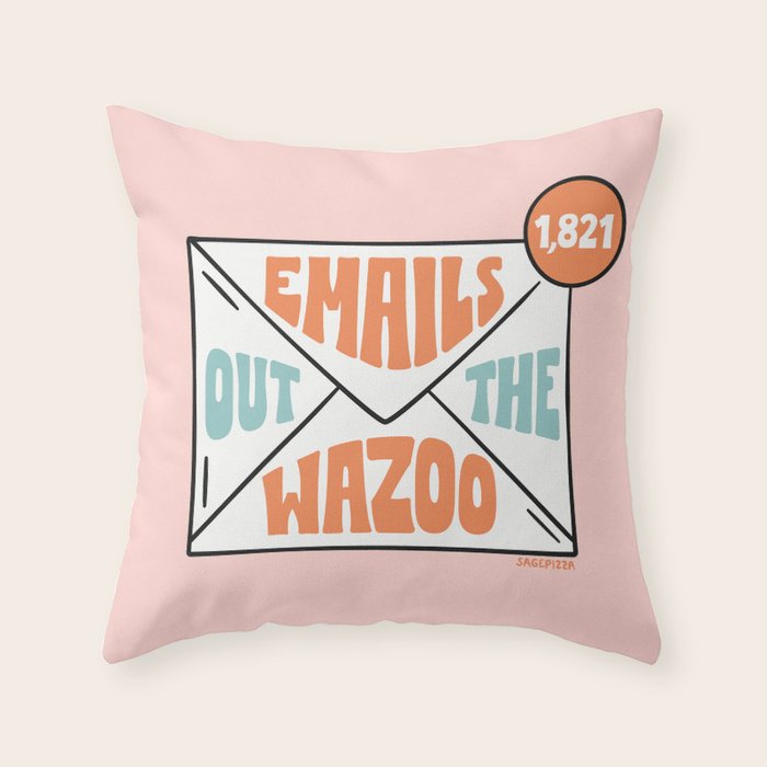 Emails Out The Wazoo Throw Pillow Gallery Image 6