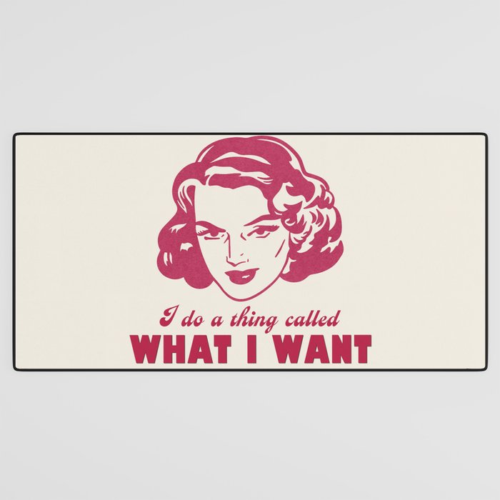 I Do A Thing Called What I Want / Retro Funny Feminist Saying Desk Mat Gallery Image 3