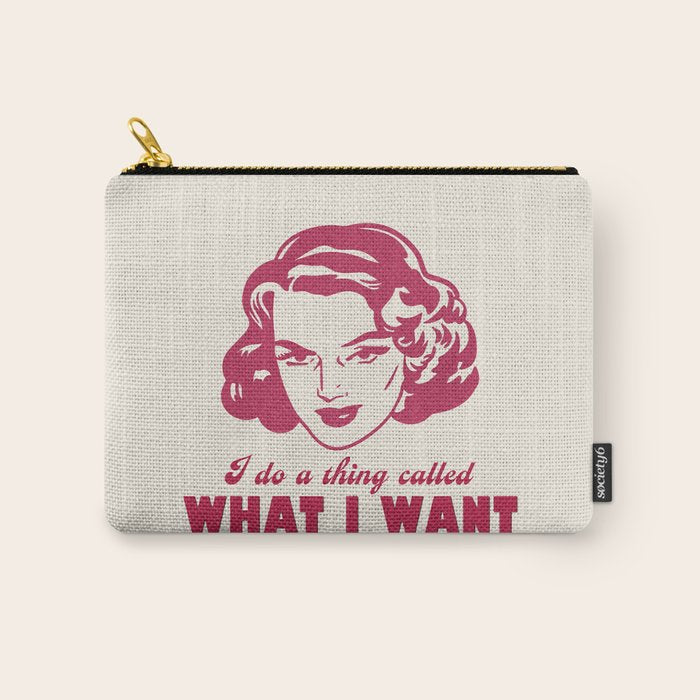 I Do A Thing Called What I Want / Retro Funny Feminist Saying Carry All Pouch Gallery Image 1