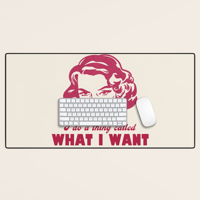 I Do A Thing Called What I Want / Retro Funny Feminist Saying Desk Mat Gallery Image 1
