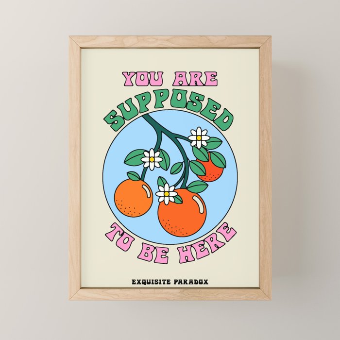 You Are Supposed To Be Here Mini Art Print Gallery Image 1