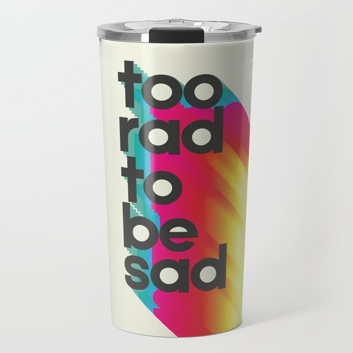 Too Rad To Be Sad - neon rainbow Travel Mug Gallery Image 1