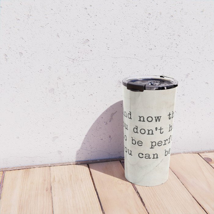 And now that you don't have to be perfect, you can be good. Steinbeck quote Travel Mug Gallery Image 4