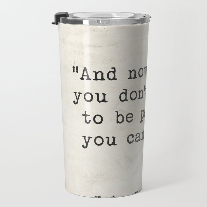 And now that you don't have to be perfect, you can be good. Steinbeck quote Travel Mug Gallery Image 3