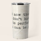 And now that you don't have to be perfect, you can be good. Steinbeck quote Travel Mug Gallery Image 1