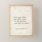 And now that you don't have to be perfect, you can be good. Steinbeck quote Mini Art Print Gallery Image 1