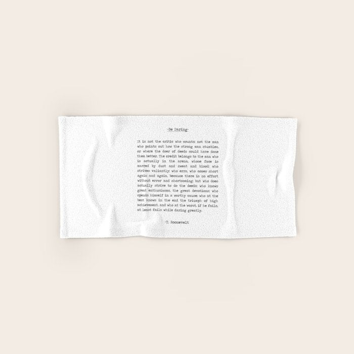 The Man In the Arena Quote by Theodore Roosevelt it's not the critic that counts Bath Towel Gallery Image 1