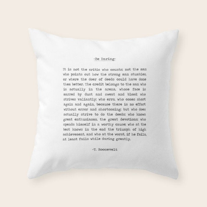 The Man In the Arena Quote by Theodore Roosevelt it's not the critic that counts Throw Pillow Gallery Image 1