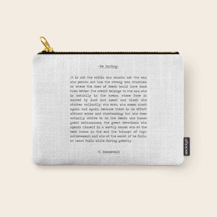 The Man In the Arena Quote by Theodore Roosevelt it's not the critic that counts Carry All Pouch Gallery Image 1