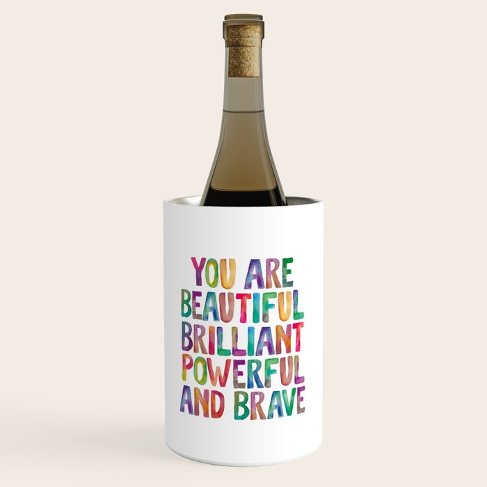 You Are Beautiful Brilliant Powerful And Brave Wine Chiller Gallery Image 1