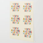 You're Awesome Keep That Shit Up Quote  Wallpaper Gallery Image 2