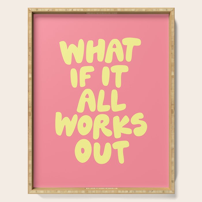 What If It All Works Out typography print Serving Tray Gallery Image 1