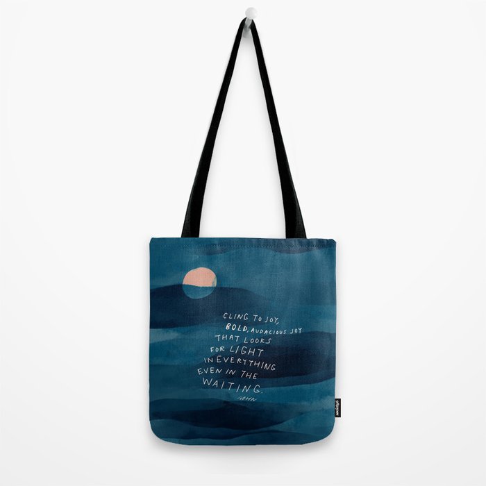 Cling To Joy, Bold, Audacious Joy That Looks For Light In Everything Even In The Waiting. Tote Bag Gallery Image 2