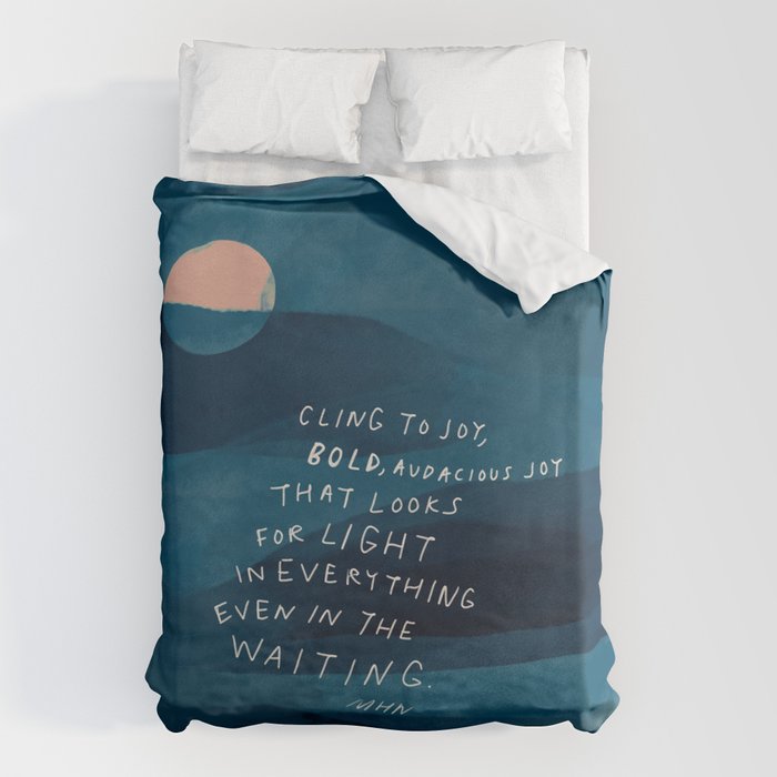 Cling To Joy, Bold, Audacious Joy That Looks For Light In Everything Even In The Waiting. Duvet Cover Gallery Image 1