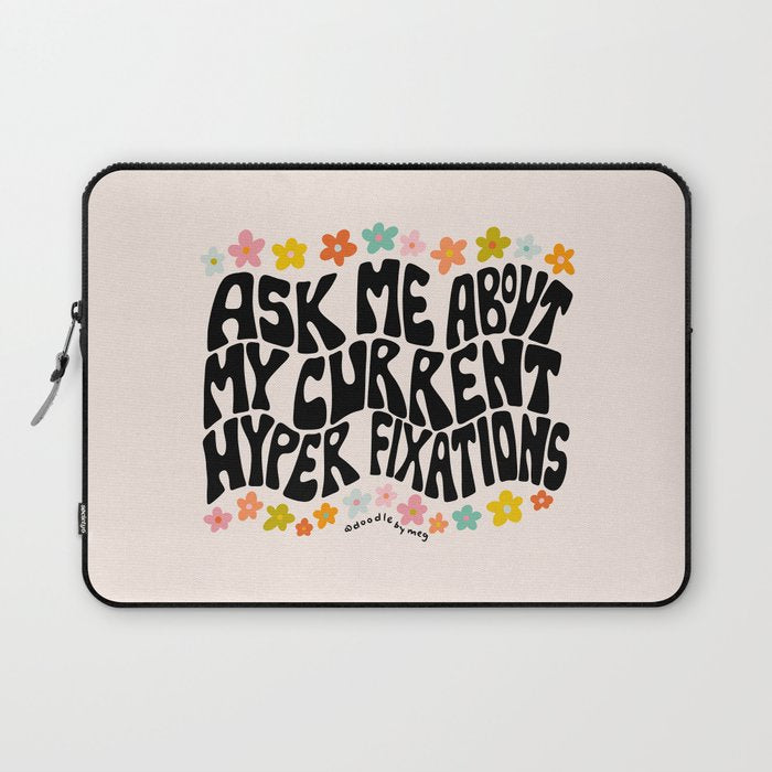 Ask Me About My Current Hyper Fixations Laptop Sleeve Gallery Image 1