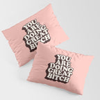 You Are Doing Great Bitch Pillow Sham Gallery Image 3