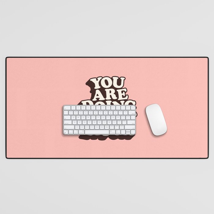 You Are Doing Great Bitch Desk Mat Gallery Image 1