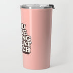 You Are Doing Great Bitch Travel Mug Gallery Image 2