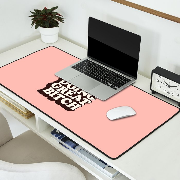 You Are Doing Great Bitch Desk Mat Gallery Image 2