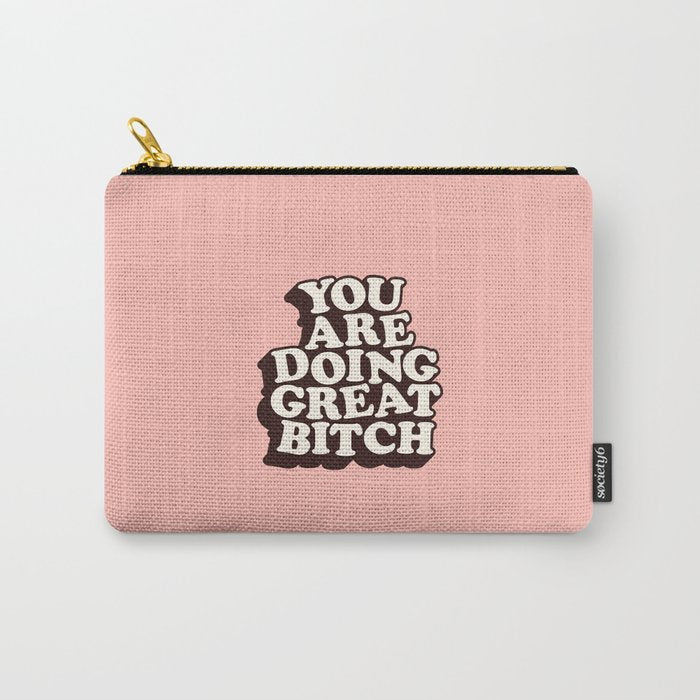 You Are Doing Great Bitch Carry All Pouch Gallery Image 1