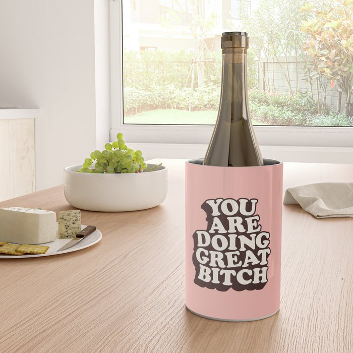 You Are Doing Great Bitch Wine Chiller Gallery Image 4