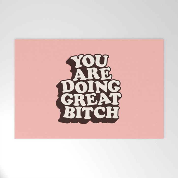 You Are Doing Great Bitch Welcome Mat Gallery Image 1