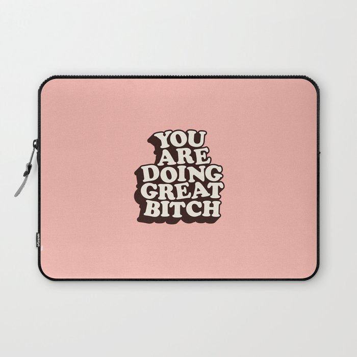 You Are Doing Great Bitch Laptop Sleeve Gallery Image 1