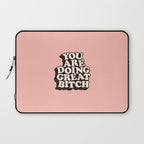 You Are Doing Great Bitch Laptop Sleeve Gallery Image 1