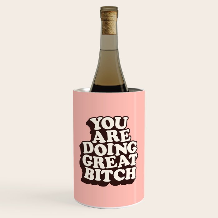 You Are Doing Great Bitch Wine Chiller Gallery Image 1