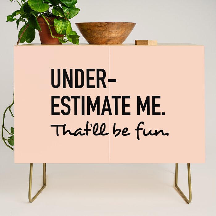 Underestimate me. That'll be fun. Credenza Gallery Image 1